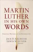 Martin Luther în propriile sale cuvinte - Martin Luther in His Own Words