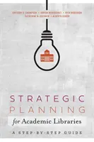 Planificarea strategică pentru bibliotecile academice - Un ghid pas cu pas - Strategic Planning for Academic Libraries - A Step-by-Step Guide