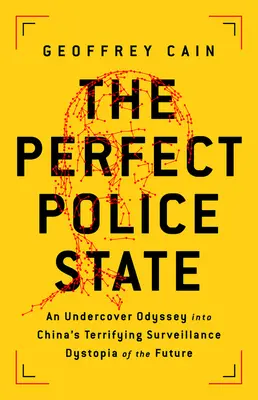 Statul polițienesc perfect: O odisee sub acoperire în terifianta distopie a viitorului în materie de supraveghere din China - The Perfect Police State: An Undercover Odyssey Into China's Terrifying Surveillance Dystopia of the Future