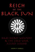 Reichul Soarelui Negru: Armele secrete naziste și legenda aliată a Războiului Rece - Reich of the Black Sun: Nazi Secret Weapons & the Cold War Allied Legend