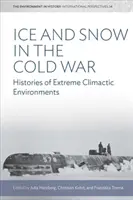 Gheața și zăpada în Războiul Rece: Istorii ale mediilor climatice extreme - Ice and Snow in the Cold War: Histories of Extreme Climatic Environments