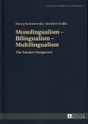 Monolingvism - Bilingvism - Multilingvism: Perspectiva profesorului - Monolingualism - Bilingualism - Multilingualism: The Teacher's Perspective