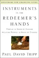 Instrumente în mâinile Răscumpărătorului: Oameni care au nevoie de schimbare Ajutând oameni care au nevoie de schimbare - Instruments in the Redeemer's Hands: People in Need of Change Helping People in Need of Change