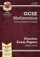 GCSE Maths Practice Papers: Higher - pentru cursul Grade 9-1 - GCSE Maths Practice Papers: Higher - for the Grade 9-1 Course