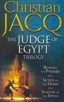 Trilogia Judecătorul Egiptului - Sub piramidă, Secretele deșertului, Umbra Sfinxului - Judge of Egypt Trilogy - Beneath the Pyramid, Secrets of the Desert, Shadow of the Sphinx