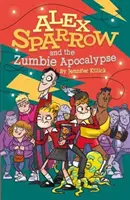 Alex Sparrow și apocalipsa Zumbie - Alex Sparrow and the Zumbie Apocalypse