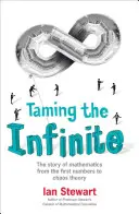 Îmblânzirea infinitului - Povestea matematicii - Taming the Infinite - The Story of Mathematics