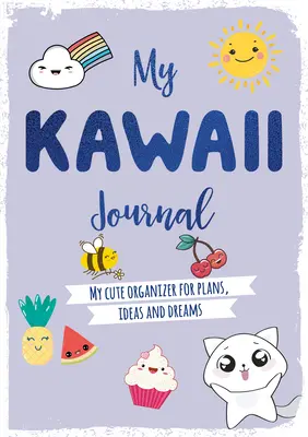 Jurnalul meu Kawaii: Organizatorul meu drăguț pentru planuri, idei și vise - My Kawaii Journal: My Cute Organizer for Plans, Ideas and Dreams