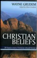 Credințele creștine - 20 de lucruri de bază pe care orice creștin trebuie să le știe (Grudem Wayne A (Autor)) - Christian Beliefs - 20 Basics Every Christian Should Know (Grudem Wayne A (Author))