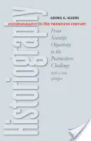 Istoriografia în secolul XX: De la obiectivitatea științifică la provocarea postmodernă - Historiography in the Twentieth Century: From Scientific Objectivity to the Postmodern Challenge