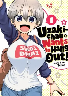 Uzaki-Chan vrea să stea afară! Vol. 1 - Uzaki-Chan Wants to Hang Out! Vol. 1