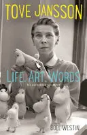 Tove Jansson Life, Art, Words - The Authorised Biography