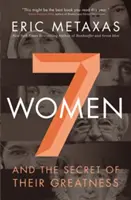 7 femei: Și secretul măreției lor - 7 Women: And the Secret of Their Greatness
