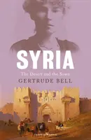 Siria: Deșertul și semănăturile - Syria: The Desert and the Sown