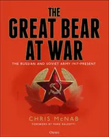 Marele urs la război: Armata rusă și sovietică, 1917-prezent - The Great Bear at War: The Russian and Soviet Army, 1917-Present