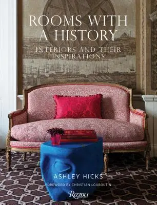 Camere cu o istorie: Interioare și sursele lor de inspirație - Rooms with a History: Interiors and Their Inspirations