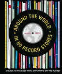 Around the World in 80 Record Stores: Un ghid al celor mai bune magazine de vinil de pe planetă - Around the World in 80 Record Stores: A Guide to the Best Vinyl Emporiums on the Planet