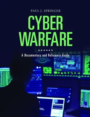 Războiul cibernetic: Un documentar și un ghid de referință - Cyber Warfare: A Documentary and Reference Guide