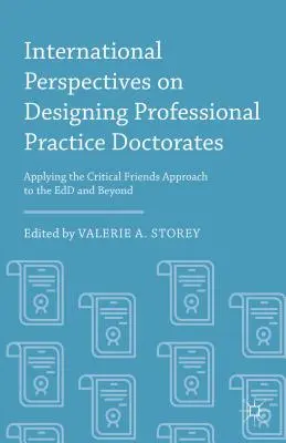 Perspective internaționale asupra proiectării doctoratelor de practică profesională: Aplicarea abordării critice a prietenilor la Edd și dincolo de aceasta - International Perspectives on Designing Professional Practice Doctorates: Applying the Critical Friends Approach to the Edd and Beyond
