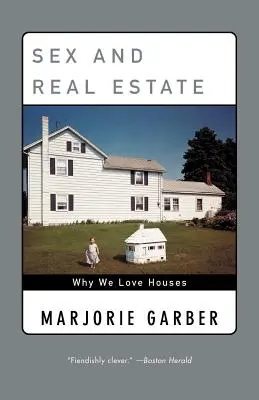 Sex and Real Estate: De ce ne plac casele - Sex and Real Estate: Why We Love Houses