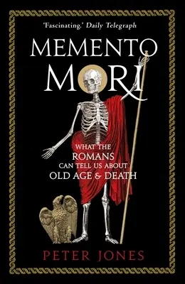Memento Mori: Ce ne pot spune romanii despre bătrânețe și moarte - Memento Mori: What the Romans Can Tell Us about Old Age & Death