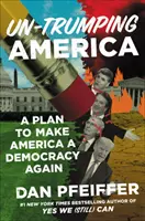 Un-Trumping America: Un plan pentru a face din America o democrație din nou - Un-Trumping America: A Plan to Make America a Democracy Again