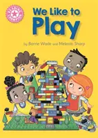 Campion la lectură: Ne place să ne jucăm - Lectură independentă roz 1B - Reading Champion: We Like to Play - Independent Reading Pink 1B