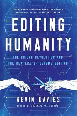 Editarea umanității: Revoluția Crispr și noua eră a editării genomului - Editing Humanity: The Crispr Revolution and the New Era of Genome Editing
