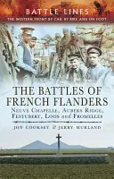 Bătăliile din Flandra franceză: Neuve Chapelle, Aubers Ridge, Festubert, Loos și Fromelles - The Battles of French Flanders: Neuve Chapelle, Aubers Ridge, Festubert, Loos and Fromelles
