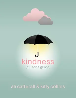 Kindness (A User's Guide) - Cadoul perfect pentru tine sau pentru un prieten - pentru că Kindness is Power - Kindness (A User's Guide) - The perfect gift for yourself or a friend - because Kindness is Power