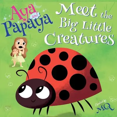 Aya și Papaya fac cunoștință cu micile creaturi mari - Aya and Papaya Meet the Big Little Creatures