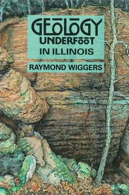 Geologia sub picioare în Illinois - Geology Underfoot in Illinois