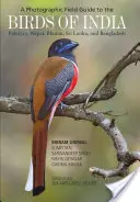 Un ghid fotografic de teren pentru păsările din India, Pakistan, Nepal, Bhutan, Sri Lanka și Bangladesh - A Photographic Field Guide to the Birds of India, Pakistan, Nepal, Bhutan, Sri Lanka, and Bangladesh