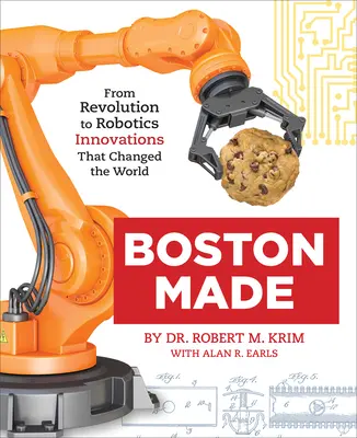 Boston Made: De la revoluție la robotică, inovații care au schimbat lumea - Boston Made: From Revolution to Robotics, Innovations That Changed the World