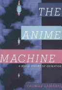The Anime Machine: O teorie mediatică a animației - The Anime Machine: A Media Theory of Animation