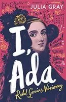 EU, ADA: ADA Lovelace: Rebel. Geniu. Vizionar - I, ADA: ADA Lovelace: Rebel. Genius. Visionary