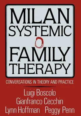 Milan Systemic Family Therapy: Conversații în teorie și practică - Milan Systemic Family Therapy: Conversations in Theory and Practice