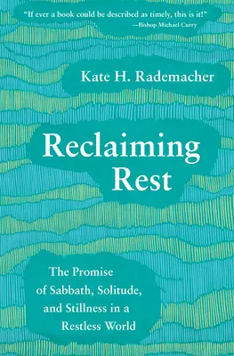 Reclaiming Rest: The Promise of Sabbath, Solitude, and Stillness in a Restless World (Promisiunea sabatului, singurătății și liniștii într-o lume agitată) - Reclaiming Rest: The Promise of Sabbath, Solitude, and Stillness in a Restless World