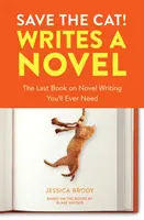 Salvează pisica! Scrie un roman: Ultima carte despre scrierea unui roman de care vei avea nevoie vreodată - Save the Cat! Writes a Novel: The Last Book on Novel Writing You'll Ever Need