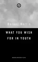 Ce-ți dorești în tinerețe: Trei piese scurte - What You Wish for in Youth: Three Short Plays