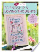 I Love Cross Stitch - Prietenie și gânduri iubitoare: 17 modele pentru a ridica inima - I Love Cross Stitch - Friendship & Loving Thoughts: 17 Designs to Lift the Heart
