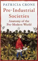 Societăți preindustriale: Anatomia lumii premoderne - Pre-Industrial Societies: Anatomy of the Pre-Modern World