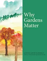 De ce sunt importante grădinile - Why Gardens Matter