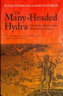 Hidra cu multe capete - Istoria ascunsă a Atlanticului revoluționar - Many-Headed Hydra - The Hidden History of the Revolutionary Atlantic