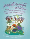 Animale magice la culcare: Povești pline de bucurie și inspirație pe care să le citești împreună cu copilul tău - Magical Animals at Bedtime: Tales of Joy and Inspiration for You to Read with Your Child