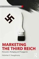 Marketingul celui de-al Treilea Reich: Persuasiune, ambalare și propagandă - Marketing the Third Reich: Persuasion, Packaging and Propaganda