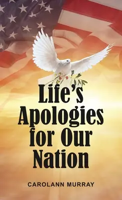 Scuzele vieții pentru națiunea noastră - Life's Apologies for Our Nation