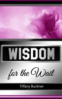 Înțelepciune pentru așteptare - Wisdom for the Wait