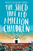 Șopronul care a hrănit 2 milioane de copii - Povestea Mary's Meals - Shed That Fed 2 Million Children - The Mary's Meals Story