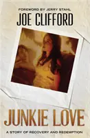Junkie Love: O poveste de recuperare și răscumpărare - Junkie Love: A Story of Recovery and Redemption